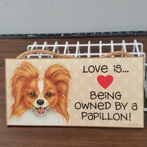 Love Is...❤ Being‎ Owned By a Papillon! Sign Decor